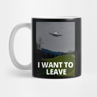 I Want To Leave Mug